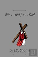 Where Did Jesus Die