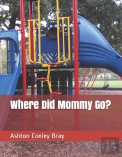 Where Did Mommy Go?