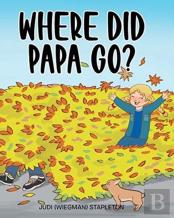 Where Did Papa Go?
