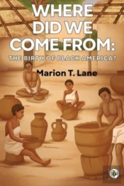 Where Did We Come From: The Birth Of Black America?