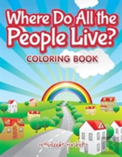 Where Do All The People Live? Coloring Book
