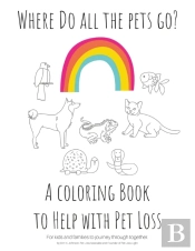 Where Do All The Pets Go?  A Coloring Book To Help Kids With Pet Loss.