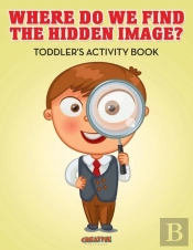 Where Do We Find The Hidden Image? Toddler'S Activity Book