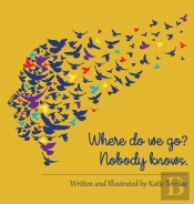 Where Do We Go? Nobody Knows.
