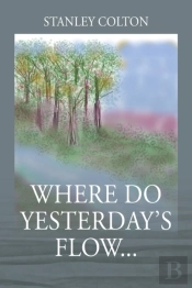 Where Do Yesterday'S Flow...