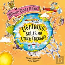 Where Does It Go?: Lightning, Solar And Other Energies