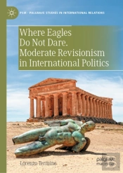 Where Eagles Do Not Dare. Moderate Revisionism In International Politics