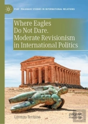Where Eagles Do Not Dare. Moderate Revisionism In International Politics