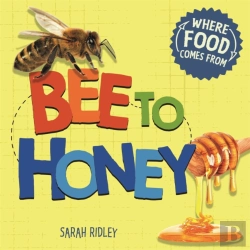 Bertrand.pt - Where Food Comes From: Bee To Honey