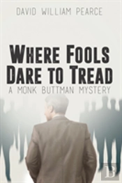 Where Fools Dare To Tread