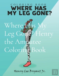 Bertrand.pt - Where Has My Leg Gone? Henry The Amputee Coloring Book
