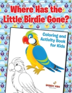 Bertrand.pt - Where Has The Little Birdie Gone? Coloring And Activity Book For Kids