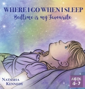 Where I Go When I Sleep: Bedtime Is My F