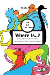Where Is ..?, Book For Kids Ages 2-6, Children'S Book On Question & Answer, Games Guessing Game For Children, Coloring Book, Book About Animals, A Book With Exercises On Perceptiveness And Creativity,