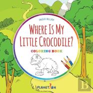 Where Is My Little Crocodile? - Coloring Book