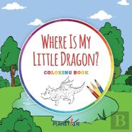 Where Is My Little Dragon? - Coloring Book