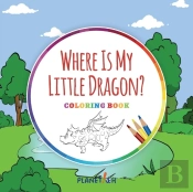 Where Is My Little Dragon? - Coloring Book
