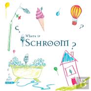 Where Is Schroom
