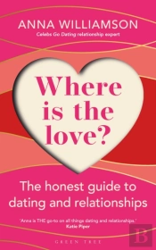 Where Is The Love?: The Honest Guide To Dating And Relationships