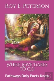 Where Love Dares To Go: Pathways Only Po