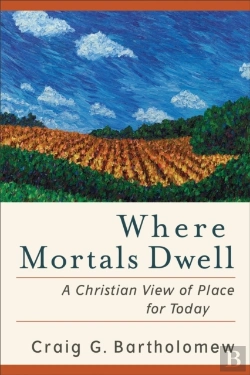 Bertrand.pt - Where Mortals Dwell Â€“ A Christian View Of Place For Today