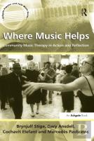Where Music Helps: Community Music Therapy In Action And Reflection