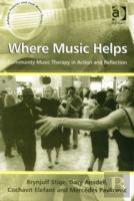 Where Music Helps: Community Music Therapy In Action And Reflection