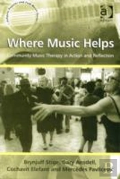 Where Music Helps: Community Music Therapy In Action And Reflection