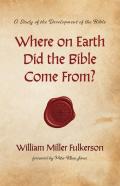 Where On Earth Did The Bible Come From?