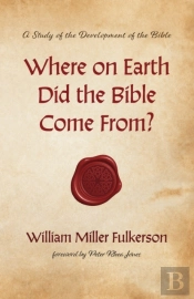 Where On Earth Did The Bible Come From?