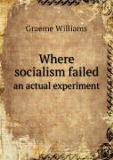 Where Socialism Failed An Actual Experiment