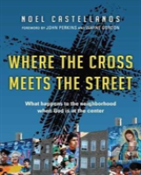 Where The Cross Meets The Street Â€“ What Happens To The Neighborhood When God Is At The Center