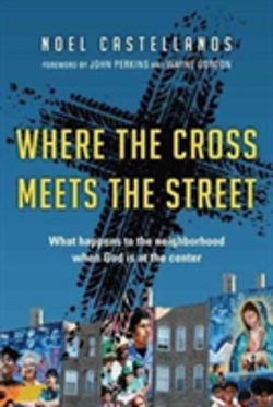 Bertrand.pt - Where The Cross Meets The Street Â€“ What Happens To The Neighborhood When God Is At The Center