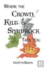 Where The Crown, Kilt, & Shamrock Take You