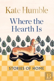 Where The Hearth Is: Stories Of Home