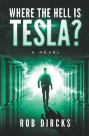 Where The Hell Is Tesla? A Novel