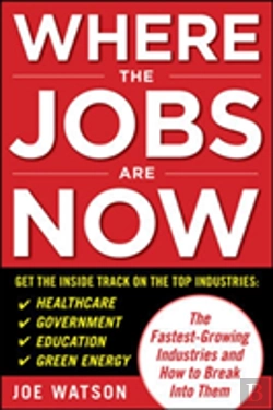 Bertrand.pt - Where The Jobs Are Now: The Fastest-Growing Industries And How To Break Into Them