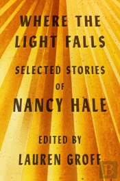 Where The Light Falls: Selected Stories Of Nancy Hale