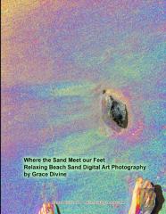 Where The Sand Meet Our Feet Relaxing Beach Sand Digital Art Photography By Grace Divine
