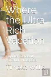 Where The Ultra Rich Vacation