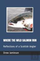 Where The Wild Salmon Run