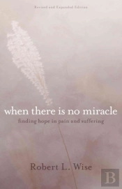 Where There Is No Miracle Â€“ Finding Hope In Pain And Suffering