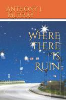 Where There Is Ruin
