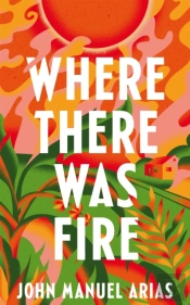 Where There Was Fire
