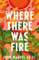 Where There Was Fire