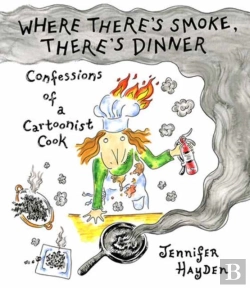 Bertrand.pt - Where Theres Smoke, Theres Dinner: Confessions Of A Cartoonist Cook