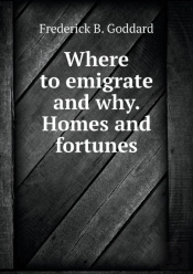 Where To Emigrate And Why. Homes And Fortunes