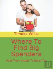 Where To Find Big Spenders