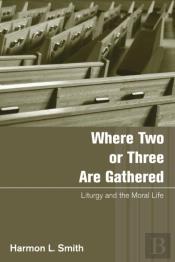 Where Two Or Three Are Gathered