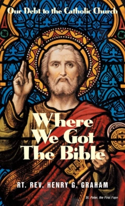 Bertrand.pt - Where We Got The Bible: Our Debt To The Catholic Church